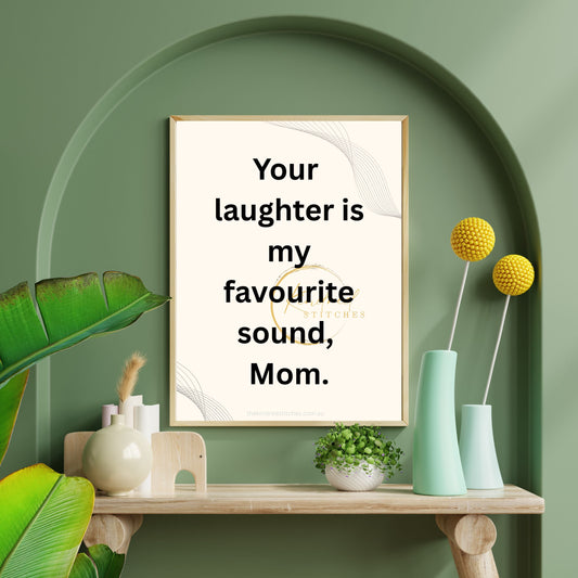 Your Laughter Is My Favourite Sound Mom Printable | Happy Mother Quote Art | Digital Download Poster